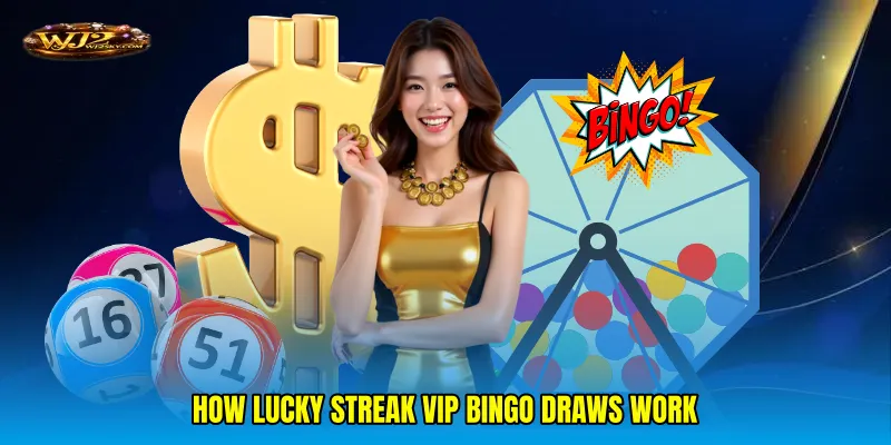 How Lucky streak VIP bingo draws Work