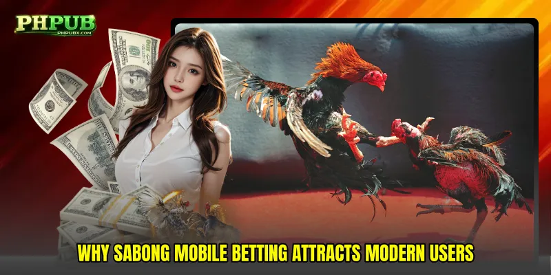 Why Sabong mobile betting attracts modern users